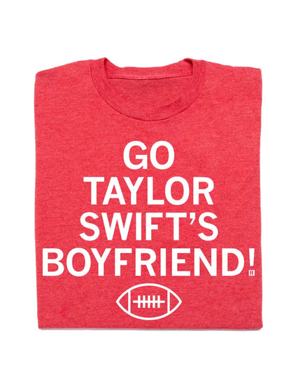 "Go Taylor Swift's Boyfriend" - T-Shirt