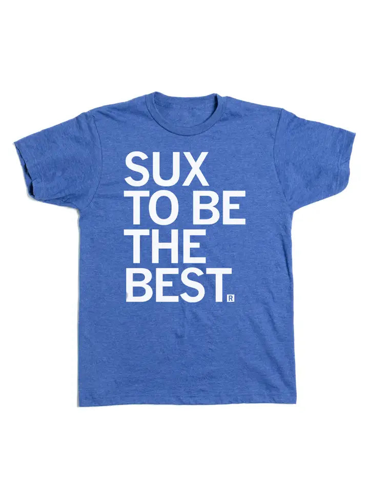 "Sux To Be The Best" T-Shirt