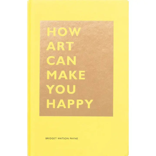 How Art Can Make You Happy Book