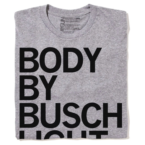 "Body by Busch Light" T- Shirt